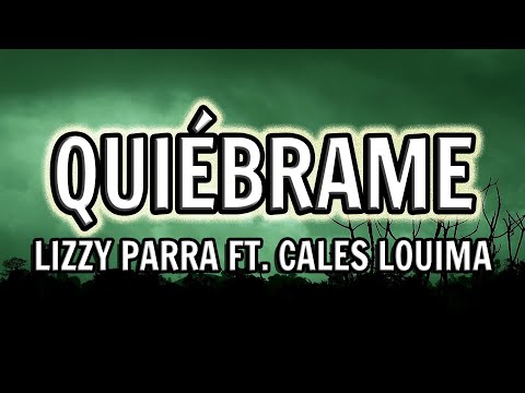 Lizzy Parra - Quiébrame (Letra) ft. Cales Louima | Carácter (Álbum)