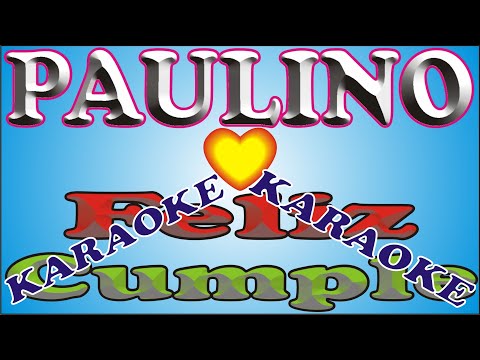 FELIZ CUMPLEAÑOS PAULINO - KARAOKE - FELIZ CUMPLE DEDICADO - MAÑANITAS