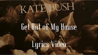 Kate Bush - Get out Of My House - Lyrics Video