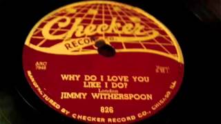 Jimmy Witherspoon - Why Do I Love You Like I Do 78 rpm!