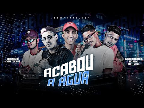 ACABOU A ÁGUA   BARCA NA BATIDA, MC REINO, CHEFE CORINGA, RICARDINHO, MC 3L