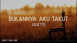 Juliette - Bukannya Aku Takut (Lirik)