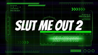 NLE Choppa - SLUT ME OUT 2 ( Lyrics )