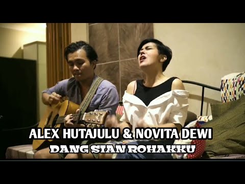 Alex Hutajulu feat Novita Dewi Marpaung - Dang Sian Rohakku