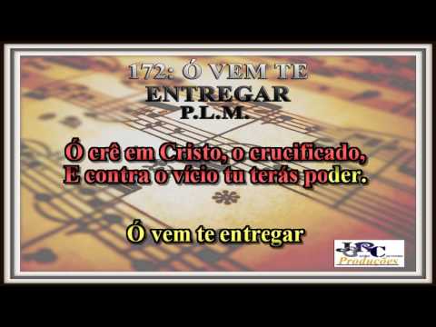 Harpa Cristã - 172   Ó Vem te Entregar Karaoke/playback