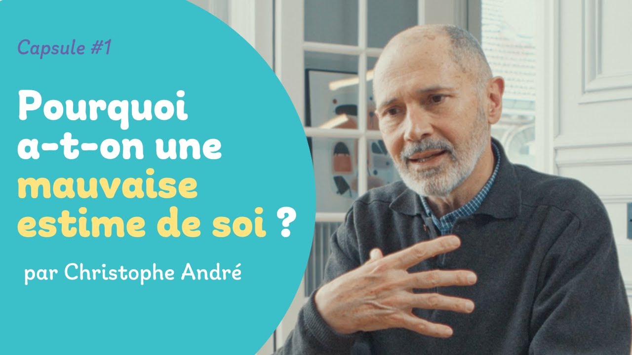 Pourquoi a-t-on une mauvaise estime de soi ? | Christophe André