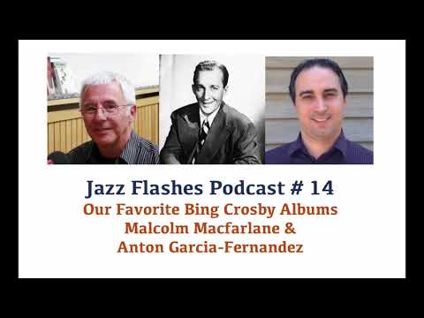 Jazz Flashes Podcast # 14 - Malcolm Macfarlane on Favorite Bing Crosby Albums