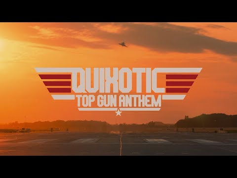Quixotic - Top Gun Anthem (Official Music Video)