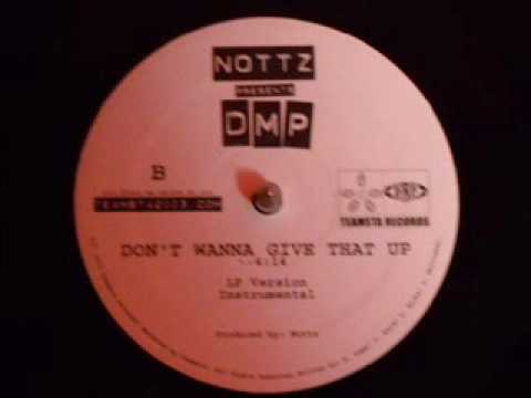 DMP - Don't Wanna Give That Up - Presented By Nottz