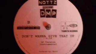 DMP - Don't Wanna Give That Up - Presented By Nottz