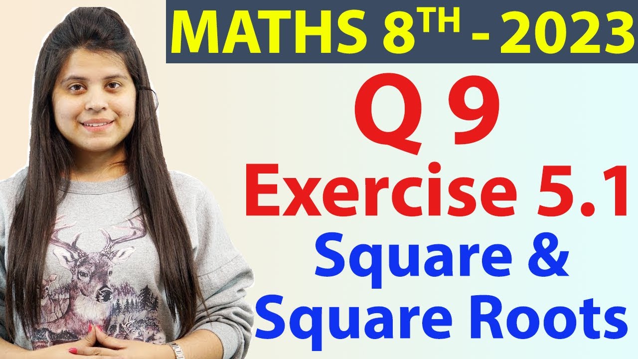 Q 9 - Ex 5.1 - Square and Square Roots - NCERT Maths Class 8th - Chapter 5, New Syllabus CBSE 2023
