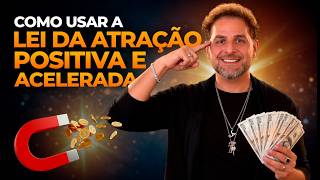 COMO USAR A LEI DA ATRAÇÃO POSITIVA E ACELERADA | COM DANIEL ATALLA
