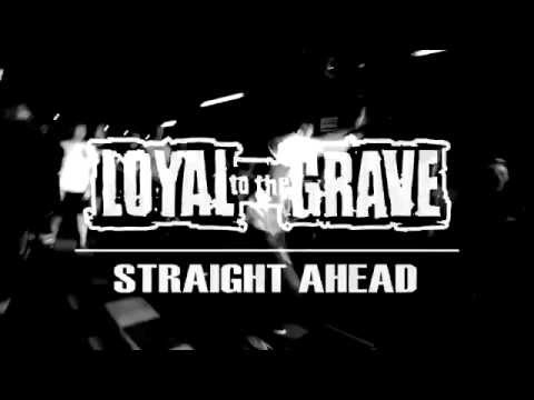 LOYAL TO THE GRAVE - Straight Ahead (OFFICIAL VIDEO)