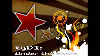 tyDI - Under The Stars (tyDI&#39;s House Mix)