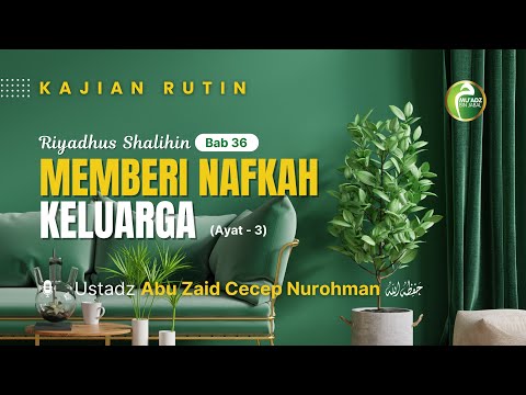 [Riyadhus Shalihin] Bab 36. Memberi Nafkah Keluarga (Ayat Ke-3) | Ustadz Cecep Nurohman