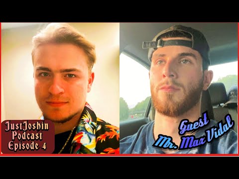 JustJoshin Podcast Episode 4: Guest Max Vidal