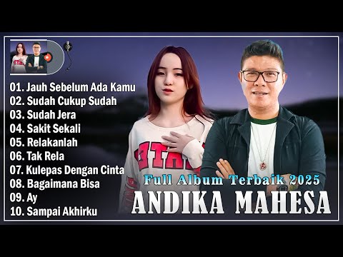 10 Lagu  Andika Mahesa 2025 Enak Didengar - Jauh Sebelum Ada Kamu, Sudah Cukup Sudah