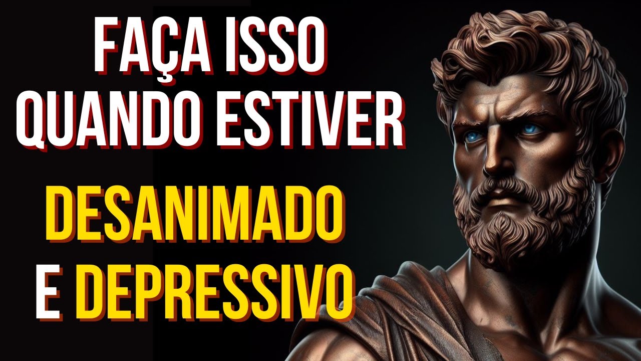 Elimine o Desanimo e a Depressão | Estoicismo
