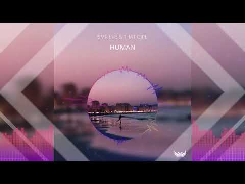 SMR LVE & That Girl - Human (Official Video)