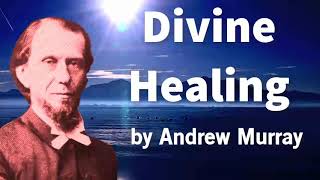 Divine Healing by Andrew Murray | Full Audiobooks