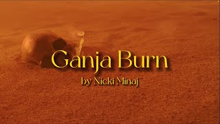 Ganja Burn (by Nicki Minaj lyric video)