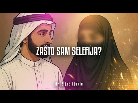 ZAŠTO SAM SELEFIJA? - dr. Zijad Ljakić