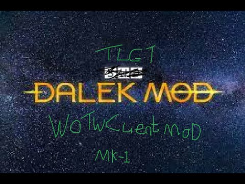 The TLG DALEK MOD WOTW MOD CLIENT MOD MK-1
