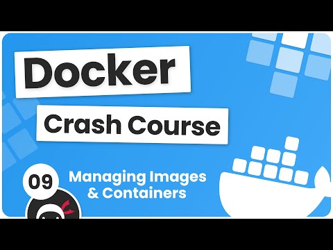 Docker Crash Course 9 Managing Images Containers