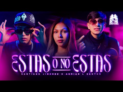 Santiago Jimenéz x Adrián L Santos - Estás O No Estás [Official Video]