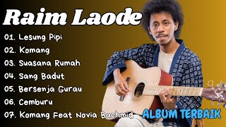 Download lagu RAIM LAODE | FULL ALBUM TERBAIK | LAGU SANTAI | TANPA IKLAN mp3