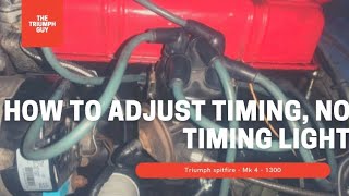How To Adjust Timing, Triumph Spitfire - EASY - No Timing light