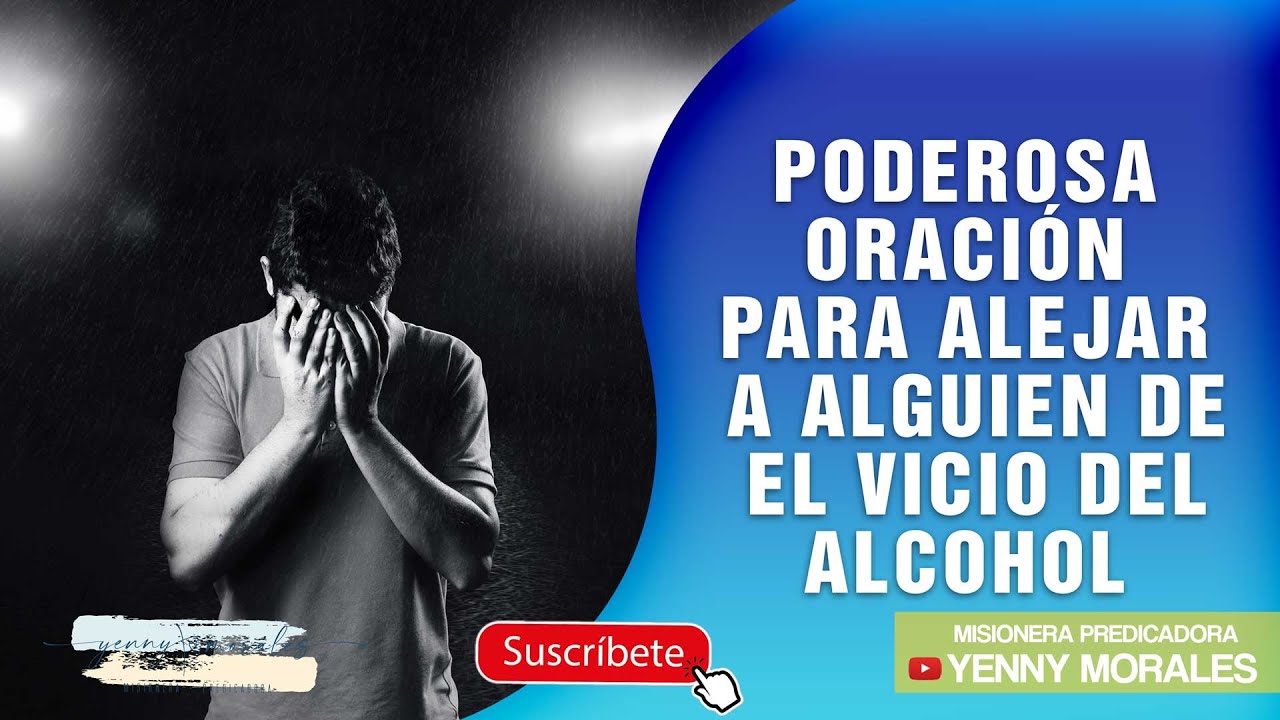 PODEROSA ORACIÓN PARA ALEJAR A ALGUIEN DE EL VICIO DEL ALCOHOL