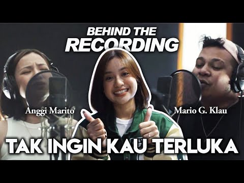 Behind The Recording: Anggi Marito, Mario G. Klau - Tak Ingin Kau Terluka