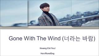 Hwang Chi Yeul- Gone With The Wind (너라는 바람) Han/Rom/Eng Lyrics
