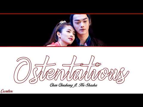 ● Ostentatious ● Chen Chusheng ft. Hu Shasha (Chi/Pinyin/Eng)
