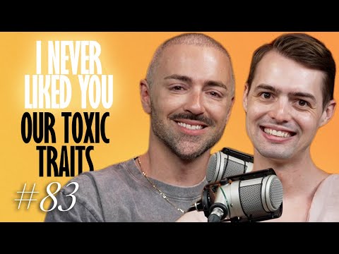 Our Toxic Traits - Matteo Lane & Nick Smith - I Never Liked You 83