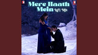 Mere Haath Mein - LoFi Mix