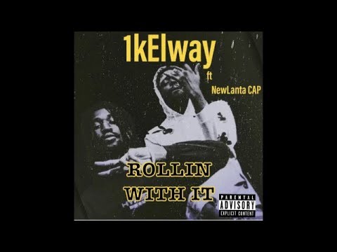 1kElway - ROLLIN WITH IT ft. NewLanta CAP