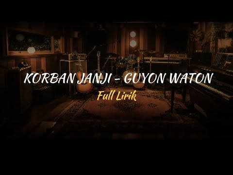 KORBAN JANJI - GUYON WATON [FULL LIRIK]