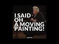 Oh a moving painting!