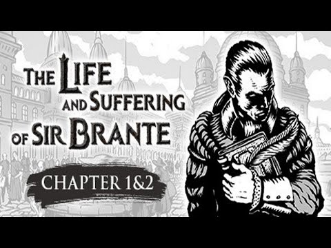 THE LIFE AND SUFFERING OF SIR BRANTE — CHAPTER 1&2