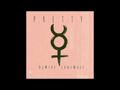 DJMyke x Lonewolf - P.R.E.T.T.Y.