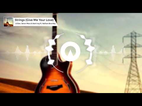 DJ3AN, Seran Marz & Axel Troya Ft Nathan Brumley - Strings (Give Me Your Love)