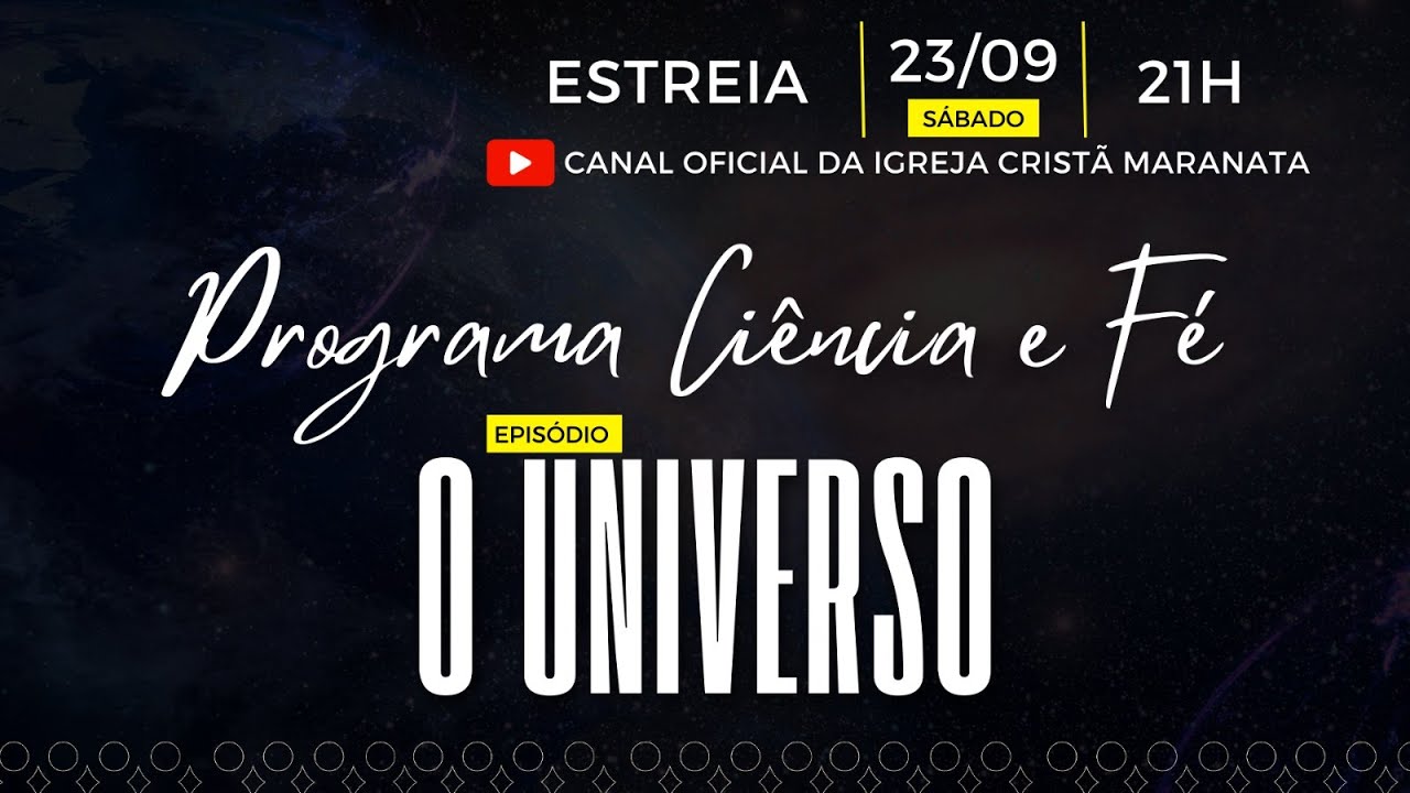 Igreja Cristã Maranata - CIÊNCIA E FÉ - Episódio: O universo - 21H