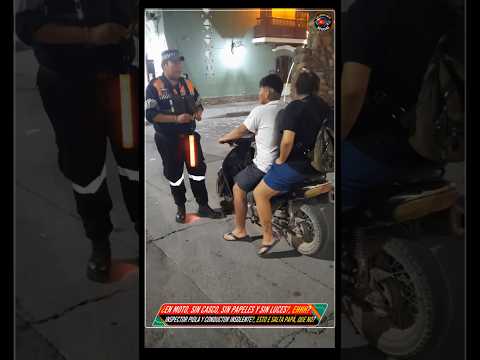 ¿En Moto, Sin Casco, Sin Papeles y Sin Luces?, ehhh?/Inspector Piola y Conductor Insolente?, e Salta