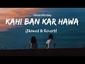Kahi Bankar Hawa Slowed Reverb Ashwini Bhardwaj Khushboo Sharma Textaudio Music March10