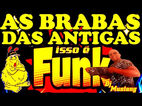 🏆🔥FUNK DA ANTIGA AS BRABAS ISSO É FUNK DA ANTIGA