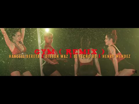 Gym ( Remix ) - Hancell Bereta ❌  Dixson Waz ❌  El Fecho RD ❌  Henry Méndez