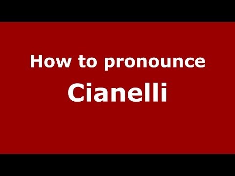 How to pronounce Cianelli (Italian/Italy) - PronounceNames.com