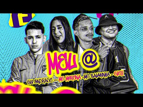 MC BALAKINHA, MC MORENA, GUI ANDRADE E CLEY 085 - MEU @